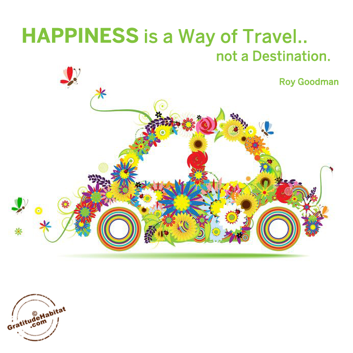 Happiness is a way of travel