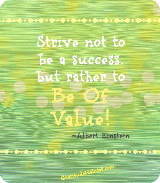 Strive to be of value